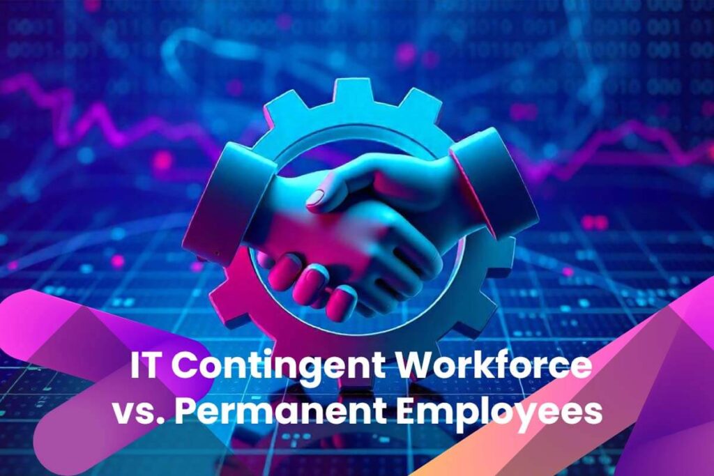 Comparison of IT contingent workforce vs. permanent employees in a digital business context.