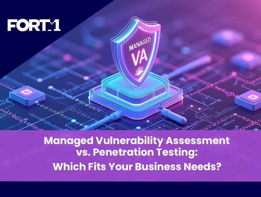 Managed Vulnerability Assessment vs. Penetration Testing: Which Fits Your Business Needs?