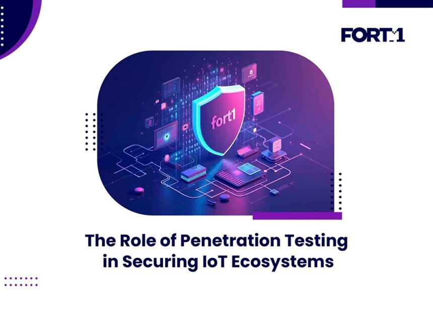 The Role of Penetration Testing in Securing IoT Ecosystems