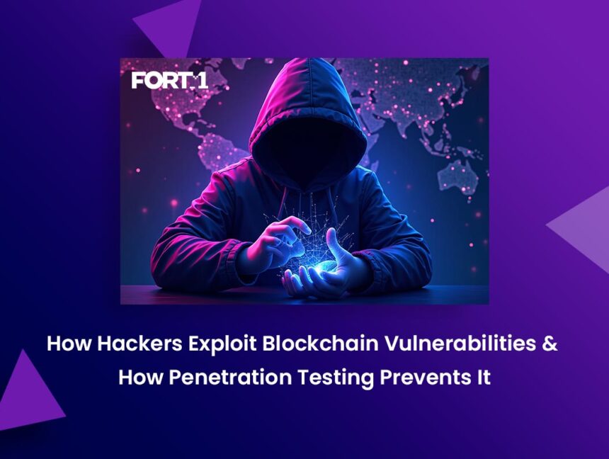 How Hackers Exploit Blockchain Vulnerabilities & How Penetration Testing Prevents It
