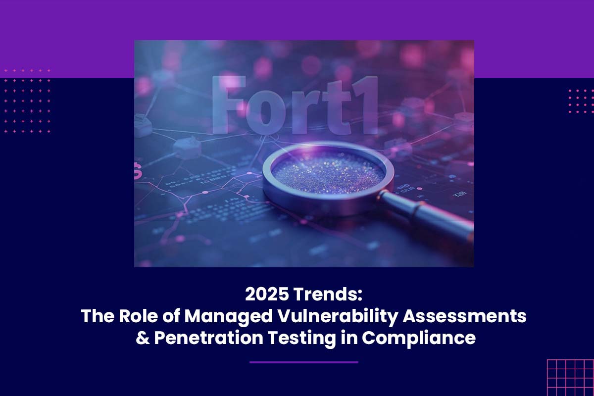 2025 Trends: The Role of Managed Vulnerability Assessments and Penetration Testing in Compliance