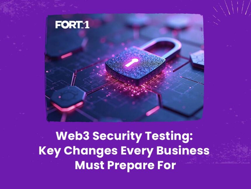 Web3 Security Testing: Key Changes Every Business Must Prepare For
