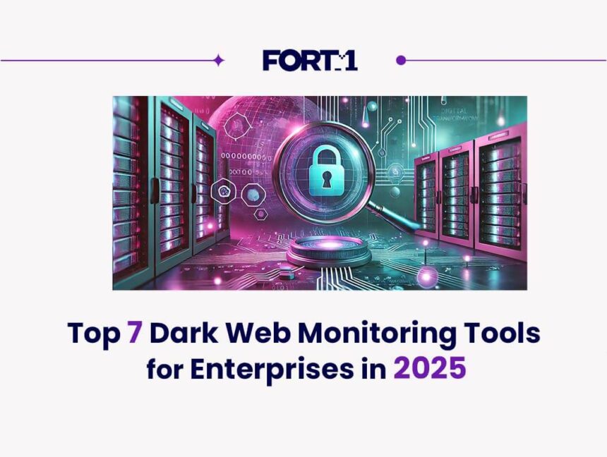 Top 7 Dark Web Monitoring Tools for Enterprises in 2025