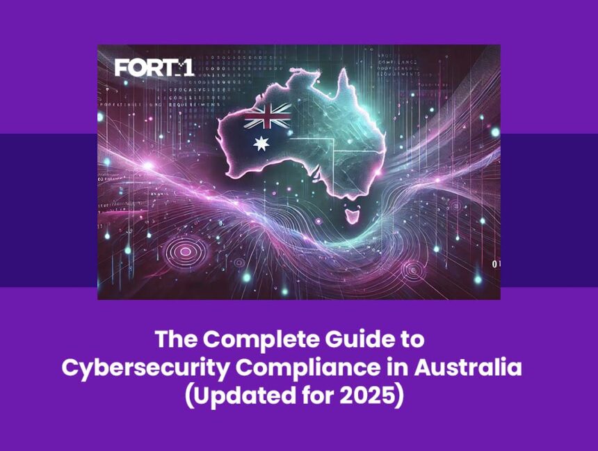 The Complete Guide to Cybersecurity Compliance in Australia (Updated for 2025)